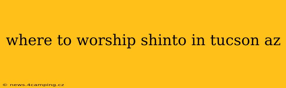 where to worship shinto in tucson az