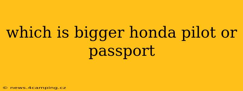which is bigger honda pilot or passport