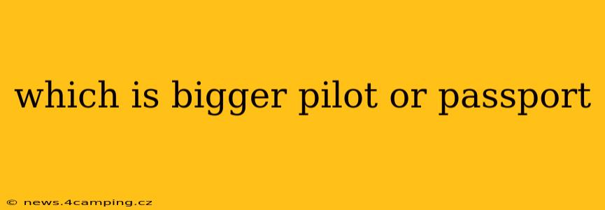 which is bigger pilot or passport