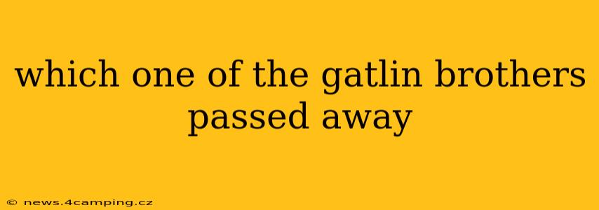 which one of the gatlin brothers passed away