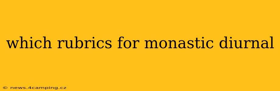 which rubrics for monastic diurnal