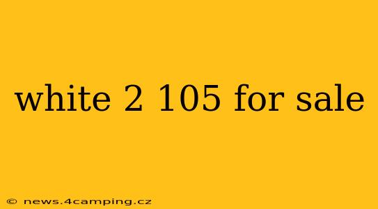 white 2 105 for sale