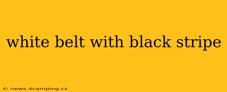 white belt with black stripe