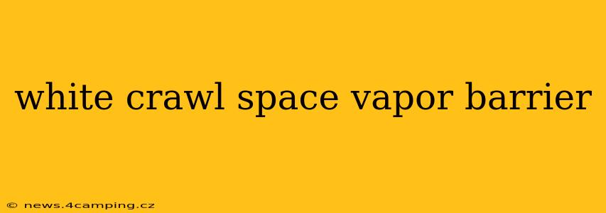 white crawl space vapor barrier