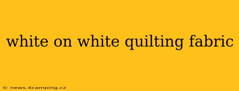 white on white quilting fabric