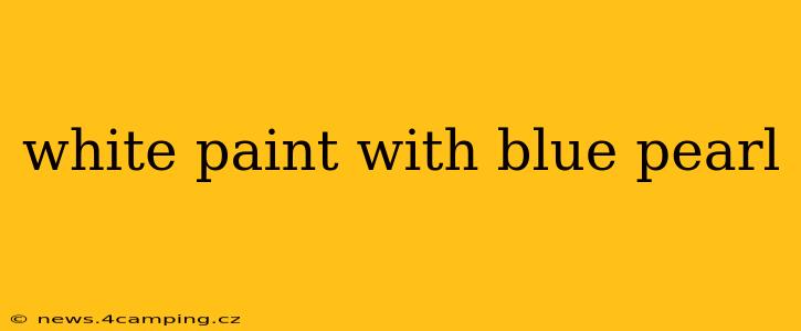white paint with blue pearl