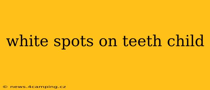 white spots on teeth child