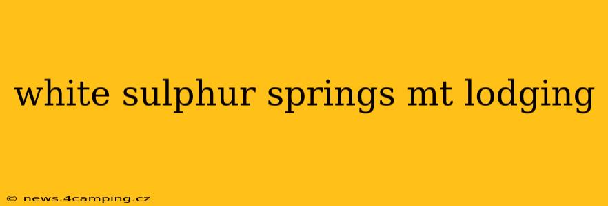 white sulphur springs mt lodging