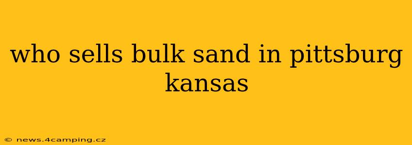 who sells bulk sand in pittsburg kansas