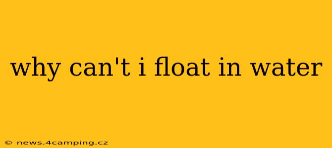 why can't i float in water
