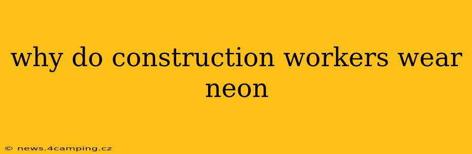 why do construction workers wear neon