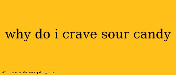 why do i crave sour candy