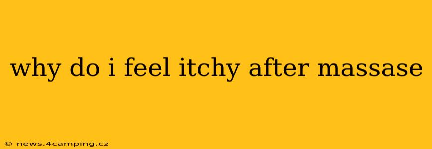 why do i feel itchy after massase