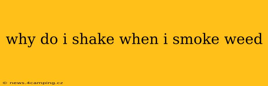 why do i shake when i smoke weed