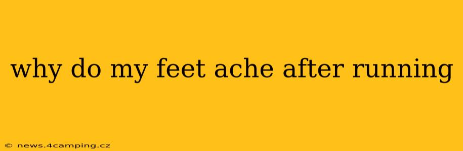why do my feet ache after running