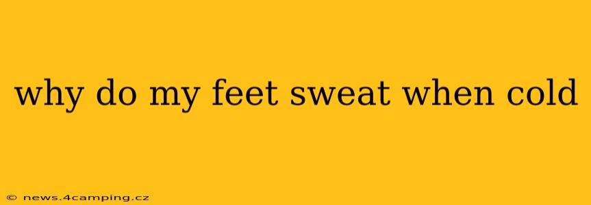 why do my feet sweat when cold