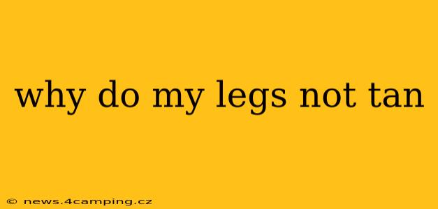 why do my legs not tan