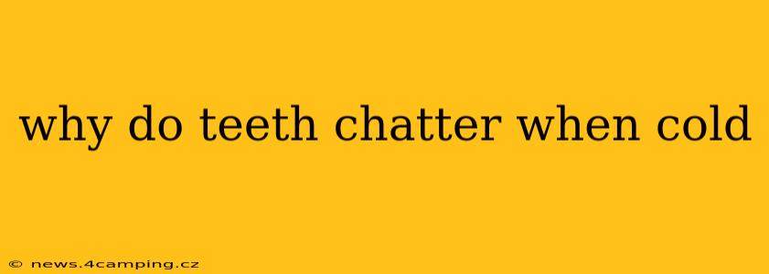 why do teeth chatter when cold