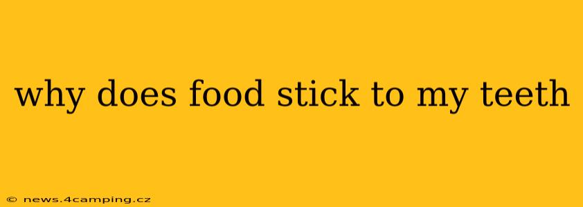 why does food stick to my teeth