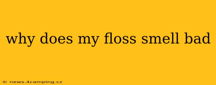 why does my floss smell bad