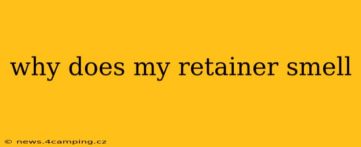 why does my retainer smell