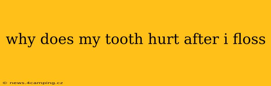 why does my tooth hurt after i floss