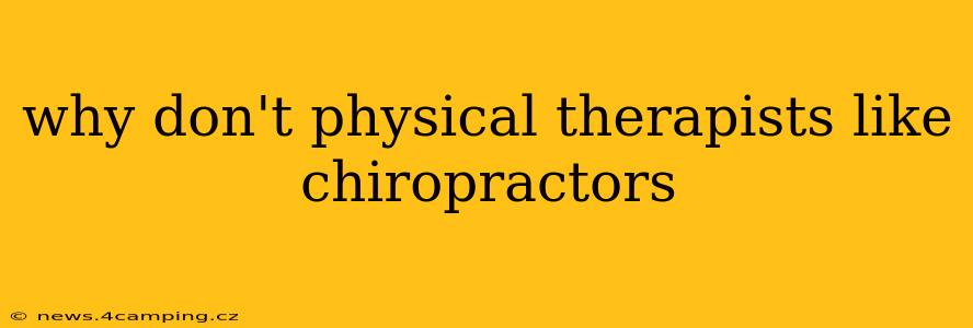 why don't physical therapists like chiropractors