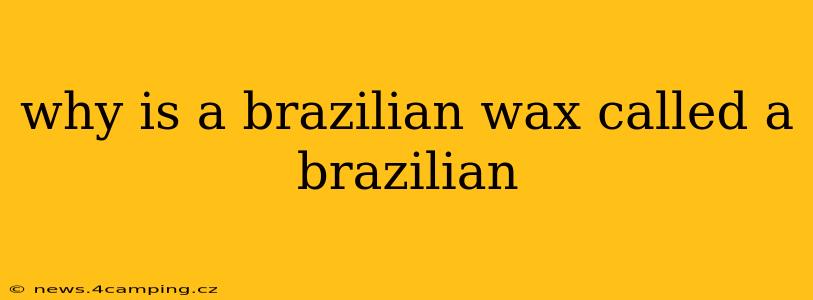 why is a brazilian wax called a brazilian