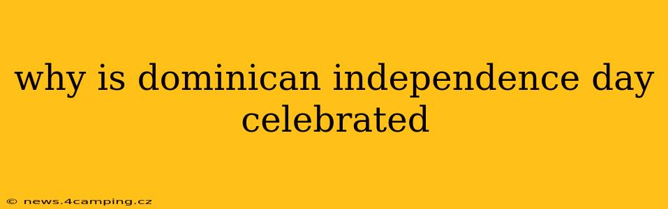 why is dominican independence day celebrated