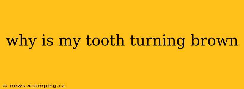 why is my tooth turning brown