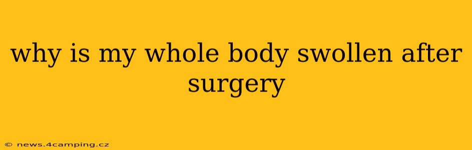 why is my whole body swollen after surgery