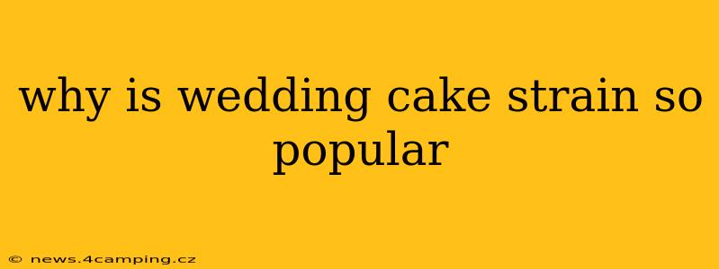 why is wedding cake strain so popular