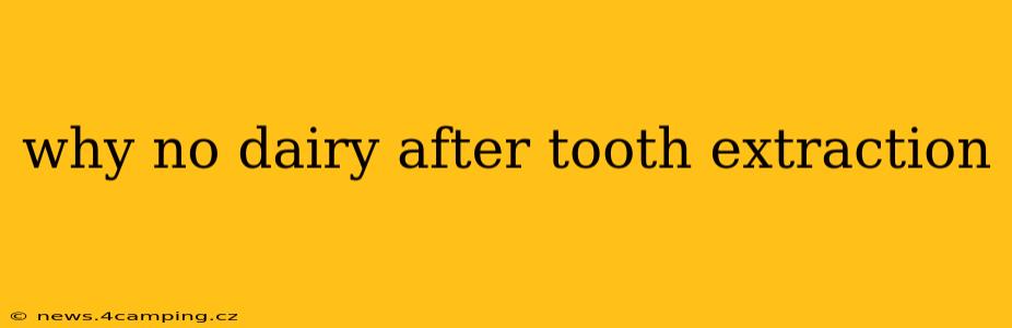 why no dairy after tooth extraction