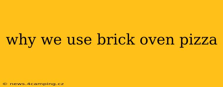 why we use brick oven pizza
