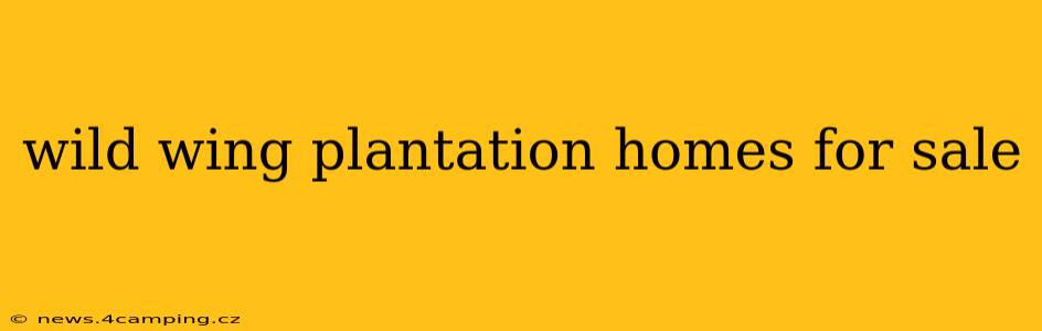 wild wing plantation homes for sale