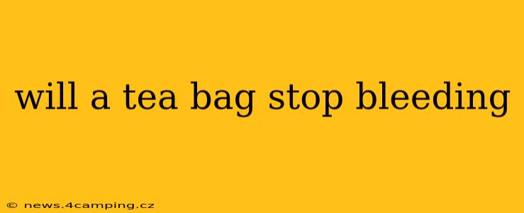 will a tea bag stop bleeding
