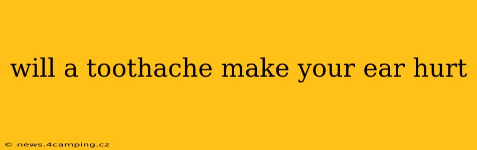will a toothache make your ear hurt