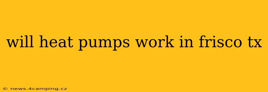 will heat pumps work in frisco tx