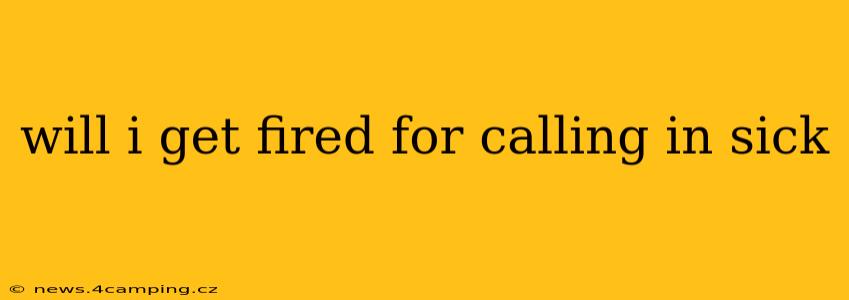 will i get fired for calling in sick