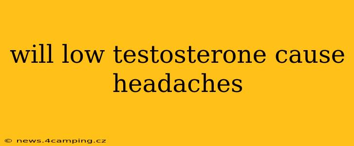 will low testosterone cause headaches
