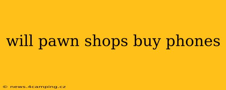 will pawn shops buy phones