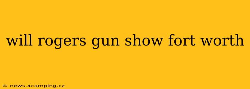 will rogers gun show fort worth