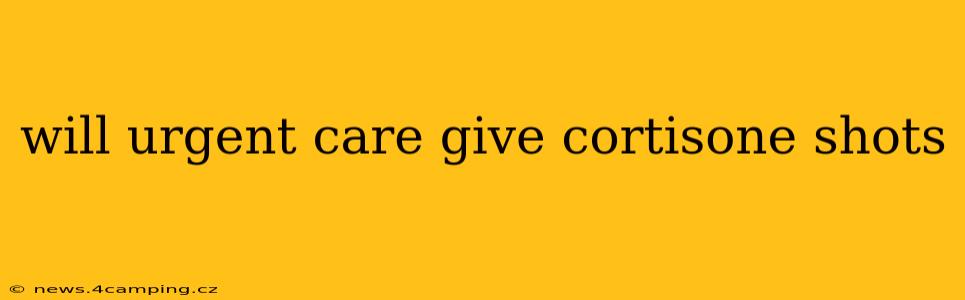 will urgent care give cortisone shots
