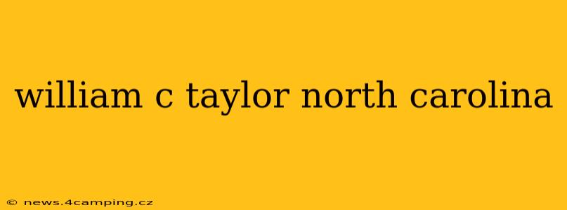 william c taylor north carolina