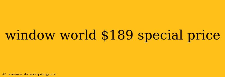 window world $189 special price