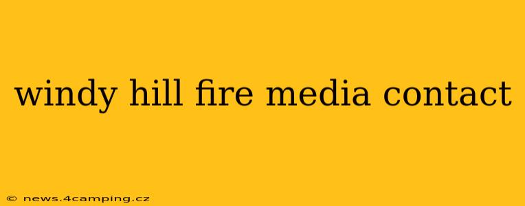windy hill fire media contact