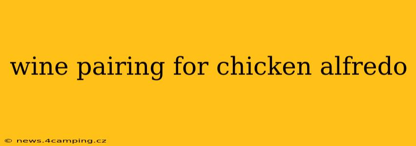 wine pairing for chicken alfredo
