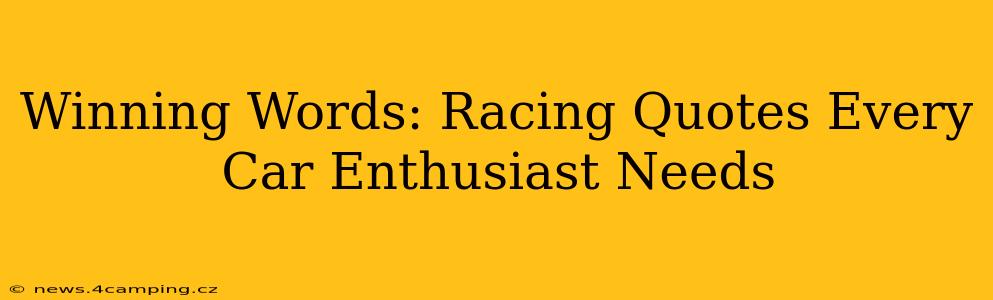 Winning Words: Racing Quotes Every Car Enthusiast Needs