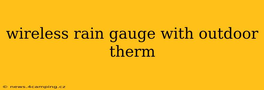 wireless rain gauge with outdoor therm