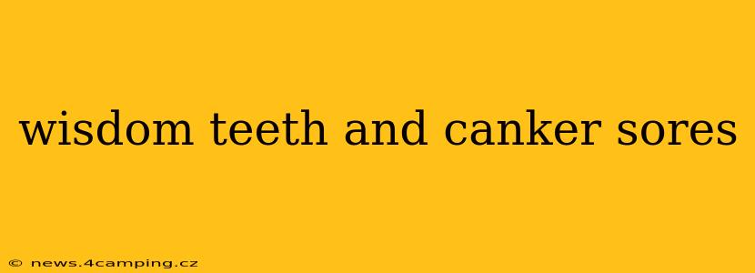 wisdom teeth and canker sores